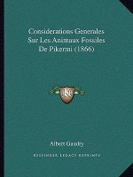 Considerations Generales Sur Les Animaux Fossiles De Pikermi (1866)