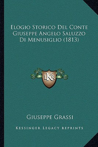 Elogio Storico Del Conte Giuseppe Angelo Saluzzo Di Menusiglio (1813)