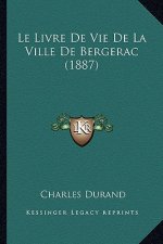 Le Livre De Vie De La Ville De Bergerac (1887)