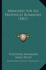 Memoires Sur Les Provinces Romaines (1867)