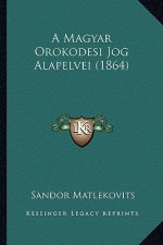 A Magyar Orokodesi Jog Alapelvei (1864)