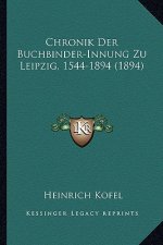 Chronik Der Buchbinder-Innung Zu Leipzig, 1544-1894 (1894)