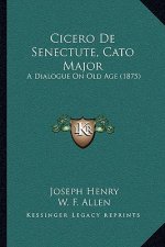 Cicero De Senectute, Cato Major: A Dialogue On Old Age (1875)