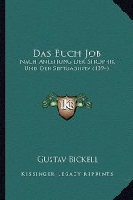 Das Buch Job: Nach Anleitung Der Strophik Und Der Septuaginta (1894)