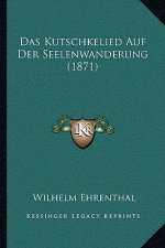 Das Kutschkelied Auf Der Seelenwanderung (1871)