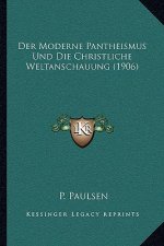 Der Moderne Pantheismus Und Die Christliche Weltanschauung (1906)