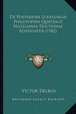 De Posteriore Schellingii Philosophia Quatenus Hegelianae Doctrinae Adversatur (1902)