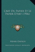 L'Art Du Papier Et Le Papier D'Art (1906)
