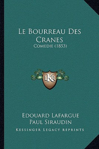 Le Bourreau Des Cranes: Comedie (1853)