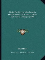 Notice Sur Un Legendier Francais Du XIII Siecle Classe Selon L'Ordre De L'Annee Liturgique (1898)