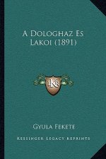 A Dologhaz Es Lakoi (1891)