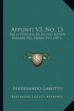 Appunti V3, No. 13: Sulla Fortuna Di Alcuni Autori Romani Nel Medio Evo (1891)