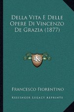 Della Vita E Delle Opere Di Vincenzo De Grazia (1877)