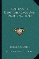Der Tod In Deutscher Sage Und Dichtung (1876)