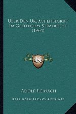 Uber Den Ursachenbegriff Im Geltenden Strafrecht (1905)