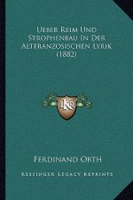 Ueber Reim Und Strophenbau In Der Altfranzosischen Lyrik (1882)