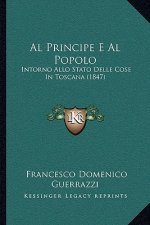 Al Principe E Al Popolo: Intorno Allo Stato Delle Cose In Toscana (1847)