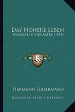 Das Hohere Leben: Komodie In Vier Akten (1919)
