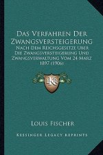 Das Verfahren Der Zwangsversteigerung: Nach Dem Reichsgesetze Uber Die Zwangsversteigerung Und Zwangsverwaltung Vom 24 Marz 1897 (1906)