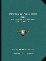 Der Felsaltar Des Hochsten Zeus: Oder Das Pelasgikon Zu Athen, Bisher Genannt Die Pnyx (1852)