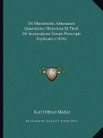 De Munimentis Athenarum Quaestiones Historicae Et Tituli De Instauratione Eorum Perscripti Explicatio (1836)