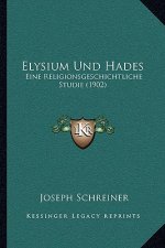 Elysium Und Hades: Eine Religionsgeschichtliche Studie (1902)