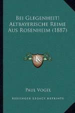 Bei Glegenheit! Altbayerische Reime Aus Rosenheim (1887)
