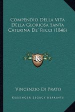 Compendio Della Vita Della Gloriosa Santa Caterina De' Ricci (1846)