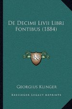 De Decimi Livii Libri Fontibus (1884)
