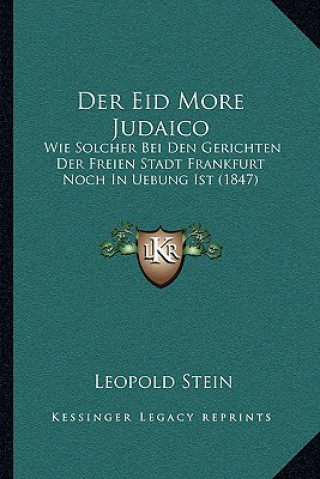 Der Eid More Judaico: Wie Solcher Bei Den Gerichten Der Freien Stadt Frankfurt Noch In Uebung Ist (1847)