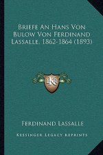 Briefe An Hans Von Bulow Von Ferdinand Lassalle, 1862-1864 (1893)