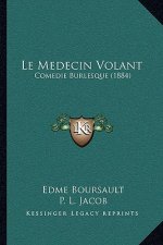Le Medecin Volant: Comedie Burlesque (1884)