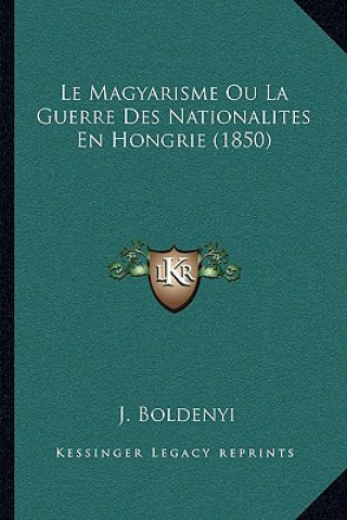 Le Magyarisme Ou La Guerre Des Nationalites En Hongrie (1850)