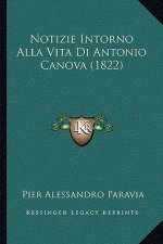 Notizie Intorno Alla Vita Di Antonio Canova (1822)