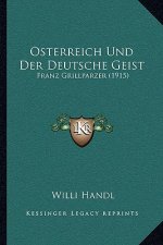 Osterreich Und Der Deutsche Geist: Franz Grillparzer (1915)
