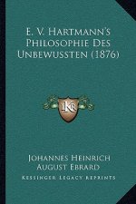 E. V. Hartmann's Philosophie Des Unbewussten (1876)