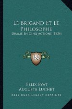Le Brigand Et Le Philosophe: Drame En Cinq Actions (1834)
