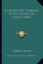Le Musee Des Thermes Et De L'Hotel De Cluny (1882)