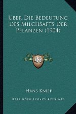 Uber Die Bedeutung Des Milchsafts Der Pflanzen (1904)
