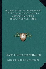 Beitrage Zur Untersuchung Des Genauigkeitsgrades Astronomischer Berechnungen (1888)