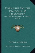Cornelius Tacitus Dialogus De Oratoribus: Fur Den Schulgebrauch Erklart (1891)