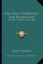 Das Haus Overstolz Zur Rheingasse: Genannt Tempelhaus (1842)