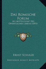 Das Romische Forum: Als Mittelpunkt Des Offentlichen Lebens (1893)