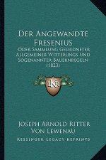 Der Angewandte Fresenius: Oder Sammlung Geordneter Allgemeiner Witterungs Und Sogenannter Bauernregeln (1823)