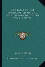 Der Tabak In Dem Wirtschaftsleben Und Der Sittengeschichte Der Volker (1890)