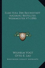 Elias Holl Der Reichsstadt Augsburg Bestellter Werkmeister V7 (1890)