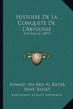 Histoire De La Conquete De L'Abyssinie: XVI Siecle (1897)