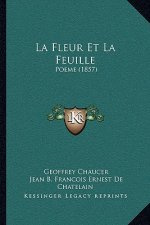 La Fleur Et La Feuille: Poeme (1857)