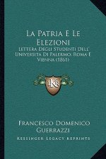 La Patria E Le Elezioni: Lettera Degli Studenti Dell' Universita Di Palermo; Roma E Vienna (1861)