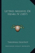 Lettres Missives De Henri IV (1857)